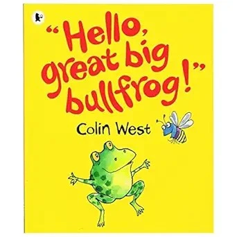 "Hello, Great Big Bullfrog!"